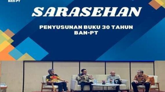 Sarasehan Silaturahmi dengan Senior Badan Akreditasi Perguruan Tinggi dalam Rangka Penyusunan Buku 30 Tahun BAN-PT