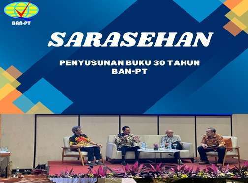 Sarasehan Silaturahmi dengan Senior Badan Akreditasi Perguruan Tinggi dalam Rangka Penyusunan Buku 30 Tahun BAN-PT